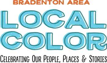 Logo for BRADENTON AREA LOCAL COLOR: CELEBRATING OUR PEOPLE, PLACES, AND STORIES