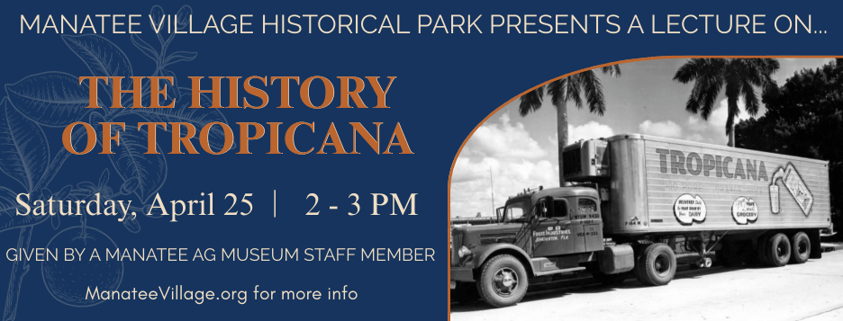 History Talk - Tropicana event poster, Manatee Village Historical Park