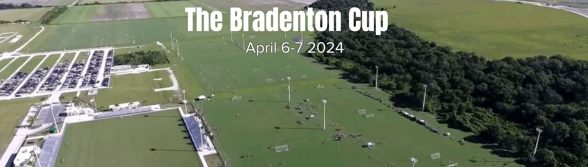 Bradenton Cup April 6-7 2024 with aerial of Premier Sports Campus